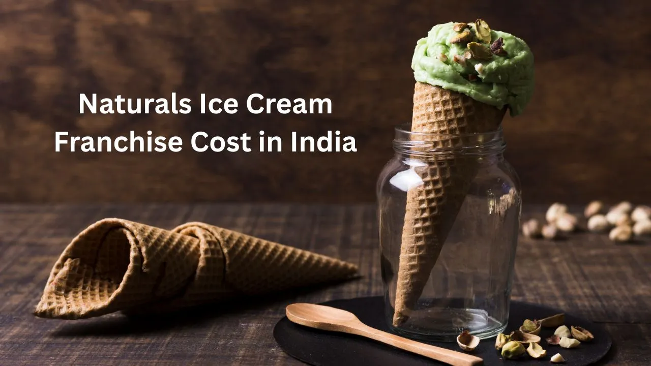 Naturals Ice Cream Franchise Cost in India
